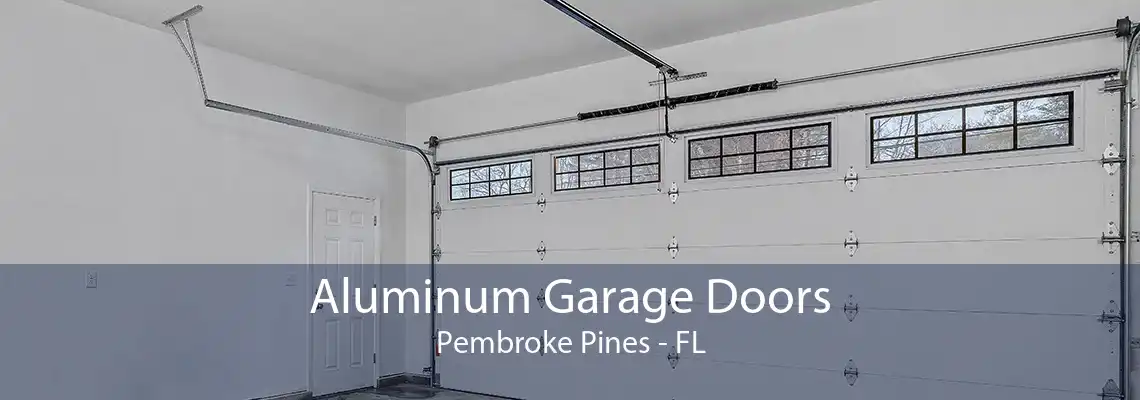 Aluminum Garage Doors Pembroke Pines - FL