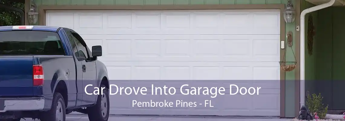 Car Drove Into Garage Door Pembroke Pines - FL