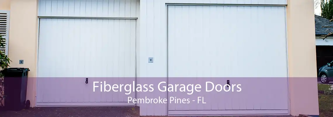 Fiberglass Garage Doors Pembroke Pines - FL