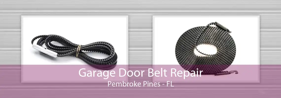 Garage Door Belt Repair Pembroke Pines - FL