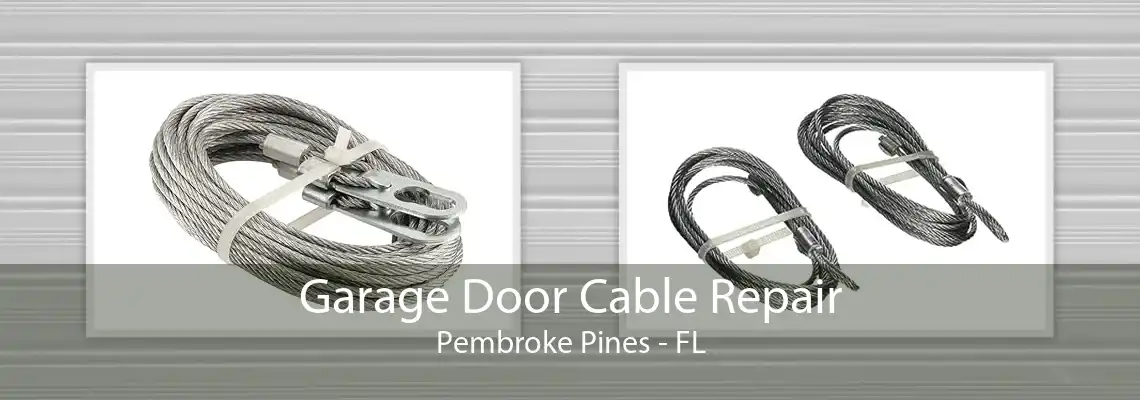 Garage Door Cable Repair Pembroke Pines - FL