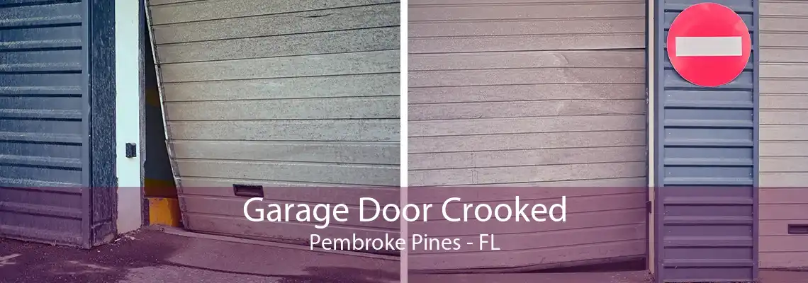 Garage Door Crooked Pembroke Pines - FL