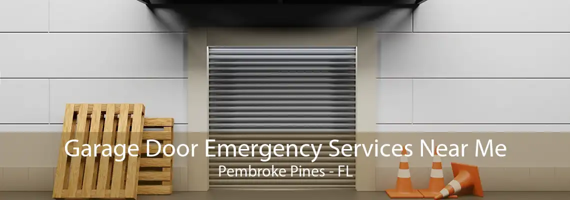 Garage Door Emergency Services Near Me Pembroke Pines - FL