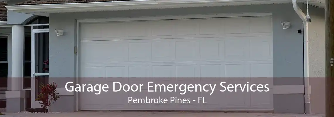 Garage Door Emergency Services Pembroke Pines - FL