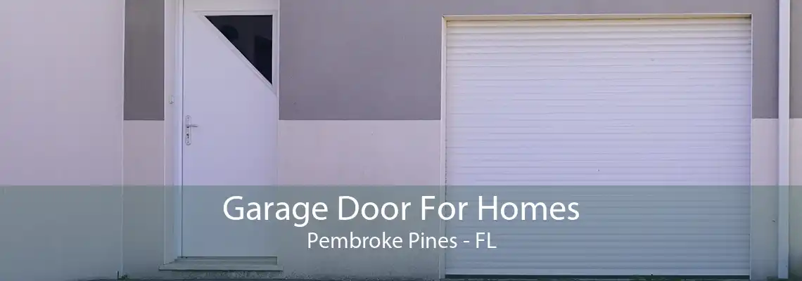 Garage Door For Homes Pembroke Pines - FL