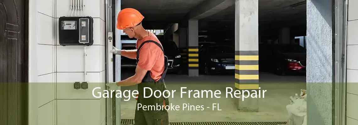 Garage Door Frame Repair Pembroke Pines - FL