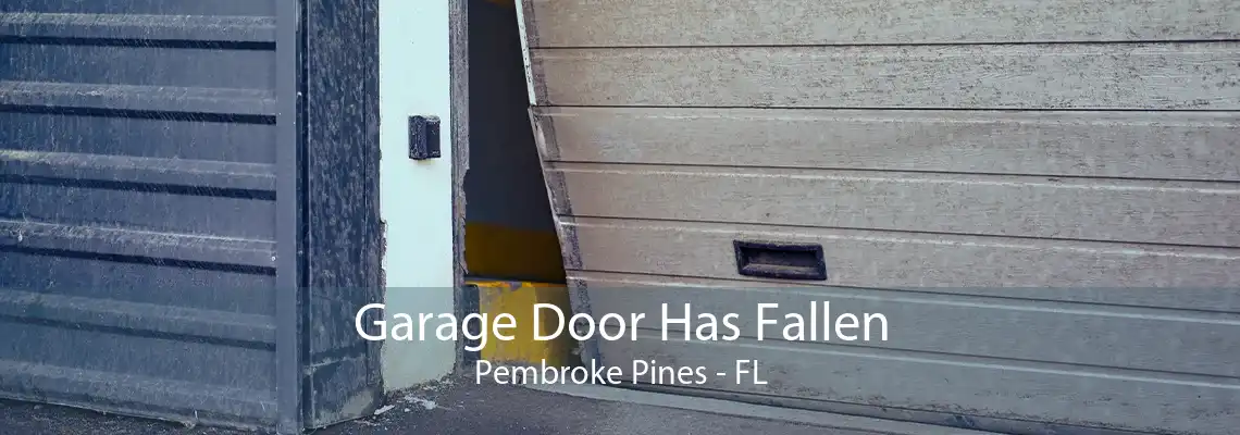 Garage Door Has Fallen Pembroke Pines - FL