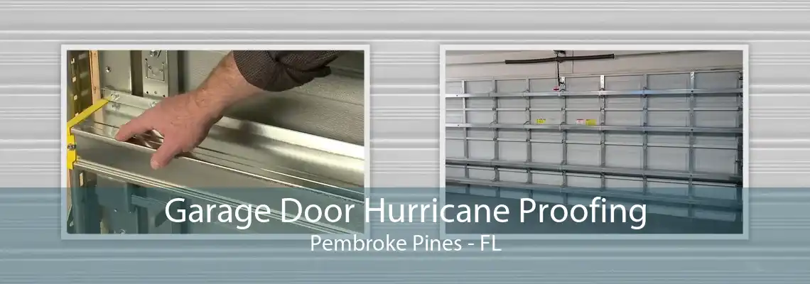 Garage Door Hurricane Proofing Pembroke Pines - FL