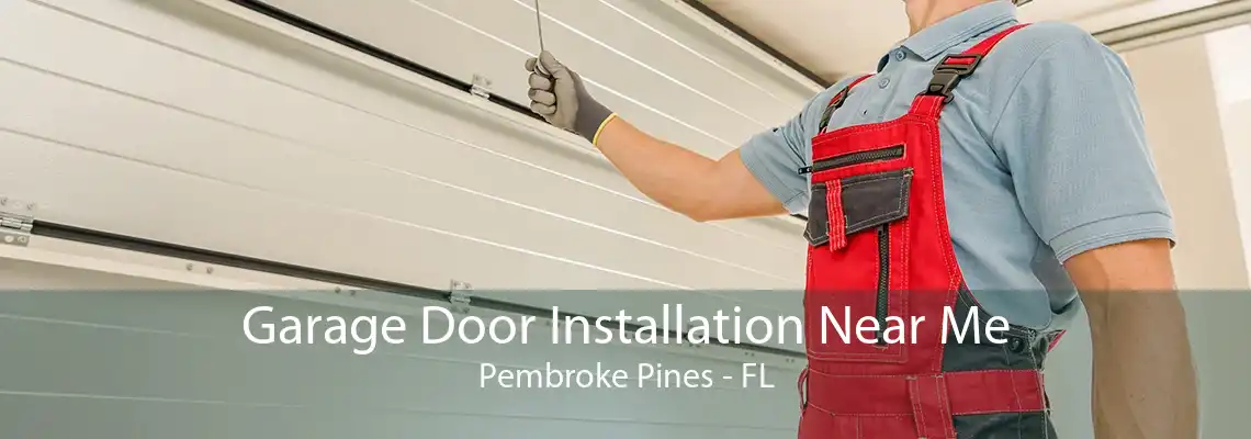 Garage Door Installation Near Me Pembroke Pines - FL