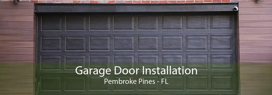 Garage Door Installation Pembroke Pines - FL