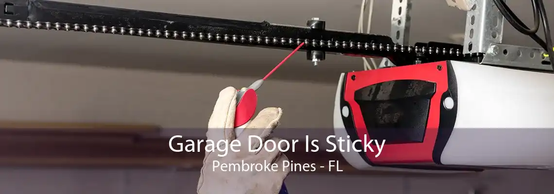 Garage Door Is Sticky Pembroke Pines - FL