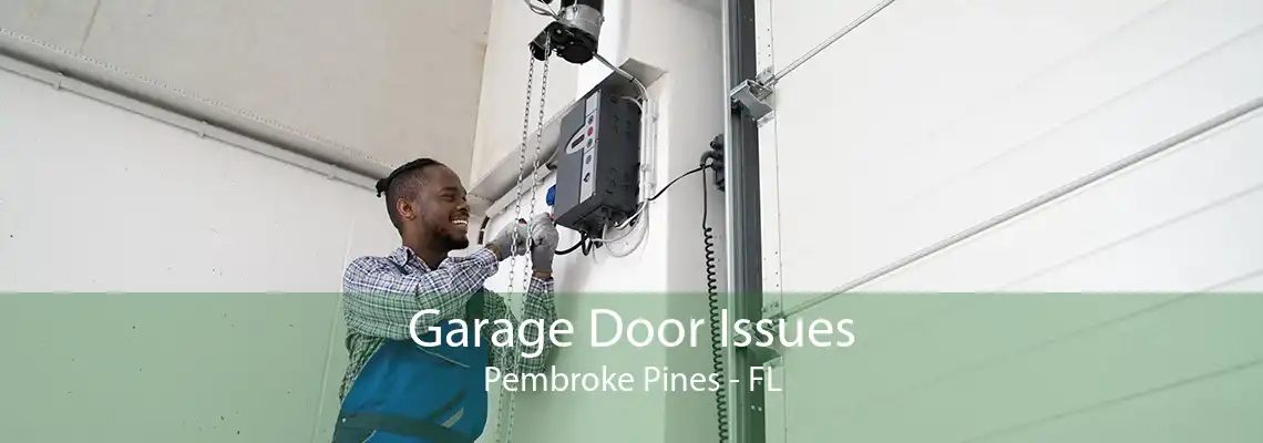 Garage Door Issues Pembroke Pines - FL