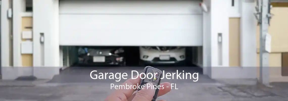 Garage Door Jerking Pembroke Pines - FL