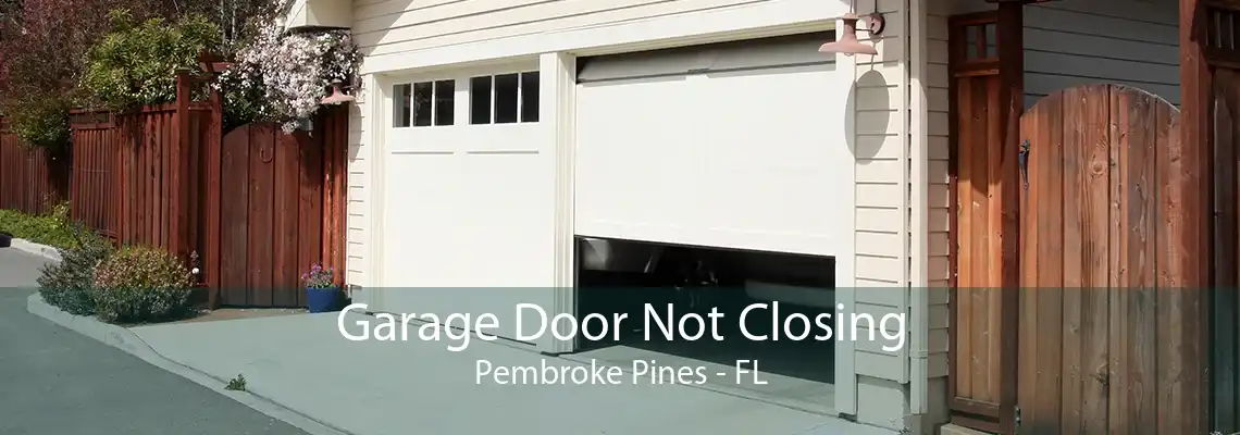 Garage Door Not Closing Pembroke Pines - FL