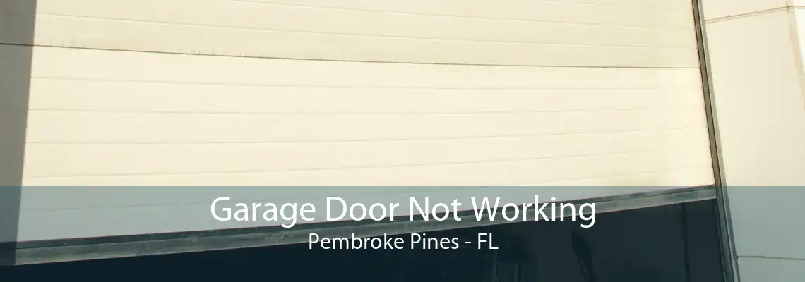 Garage Door Not Working Pembroke Pines - FL