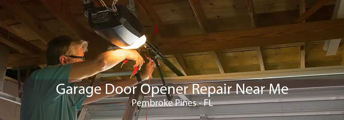 Garage Door Opener Repair Near Me Pembroke Pines - FL