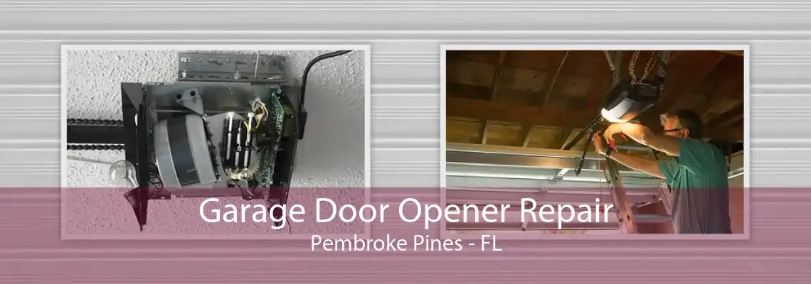 Garage Door Opener Repair Pembroke Pines - FL