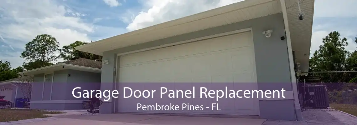 Garage Door Panel Replacement Pembroke Pines - FL