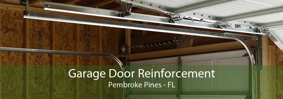 Garage Door Reinforcement Pembroke Pines - FL