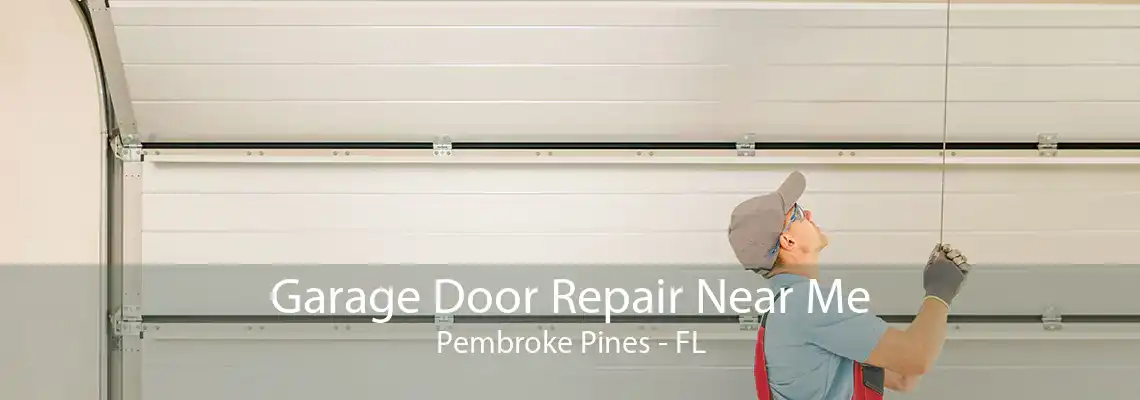 Garage Door Repair Near Me Pembroke Pines - FL