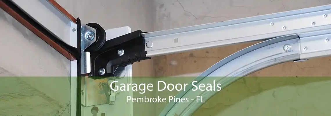 Garage Door Seals Pembroke Pines - FL