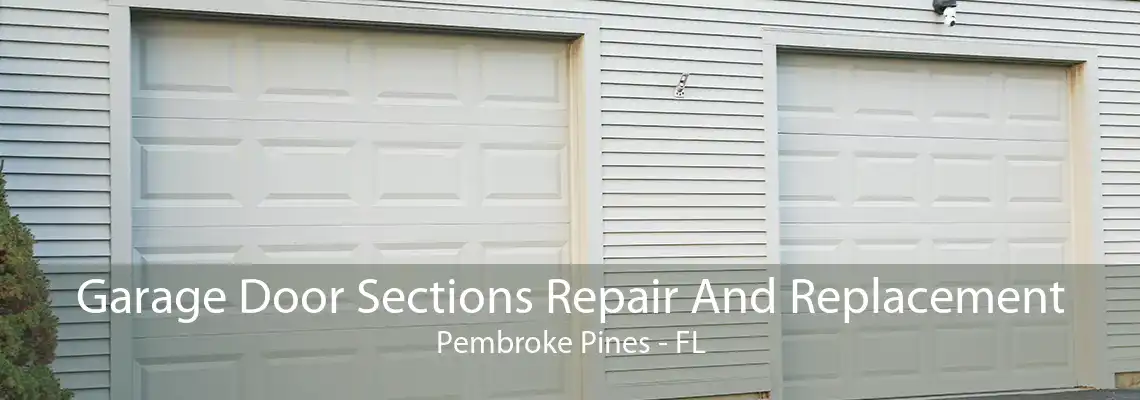 Garage Door Sections Repair And Replacement Pembroke Pines - FL