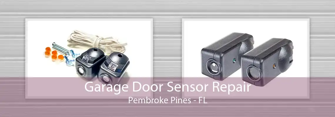 Garage Door Sensor Repair Pembroke Pines - FL