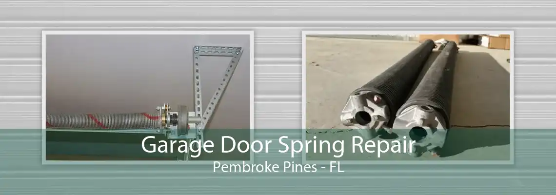 Garage Door Spring Repair Pembroke Pines - FL