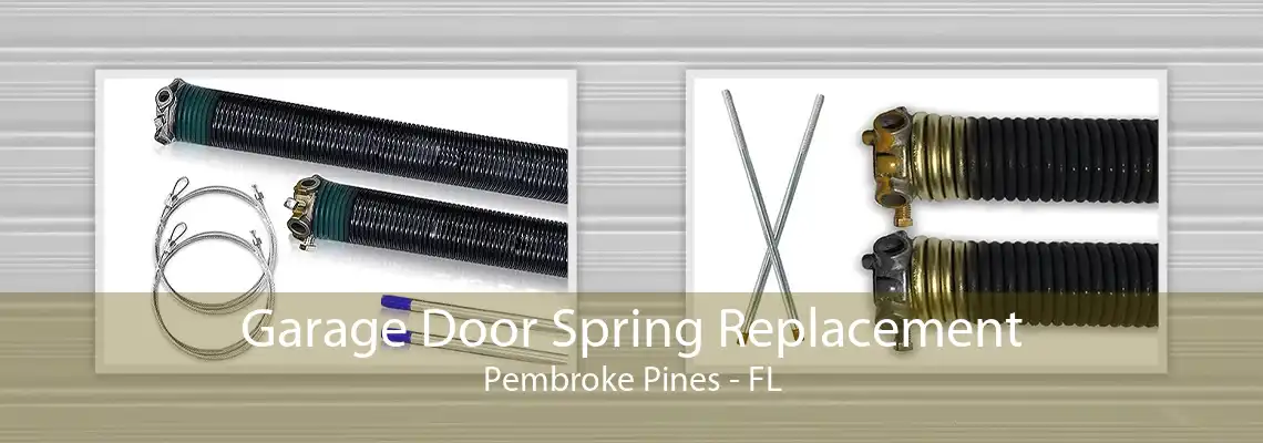 Garage Door Spring Replacement Pembroke Pines - FL