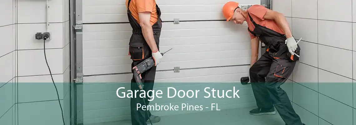 Garage Door Stuck Pembroke Pines - FL