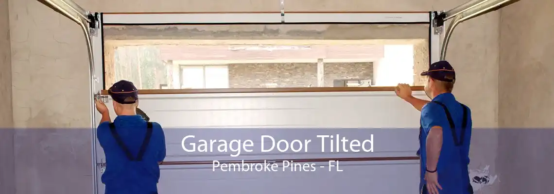 Garage Door Tilted Pembroke Pines - FL