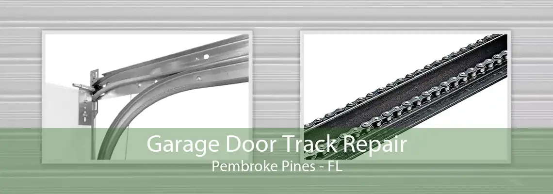 Garage Door Track Repair Pembroke Pines - FL