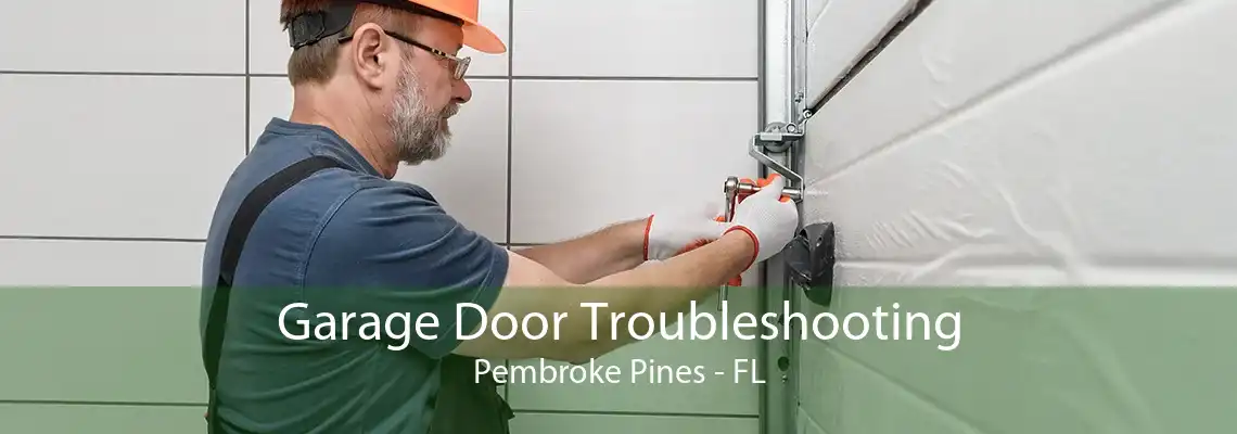 Garage Door Troubleshooting Pembroke Pines - FL