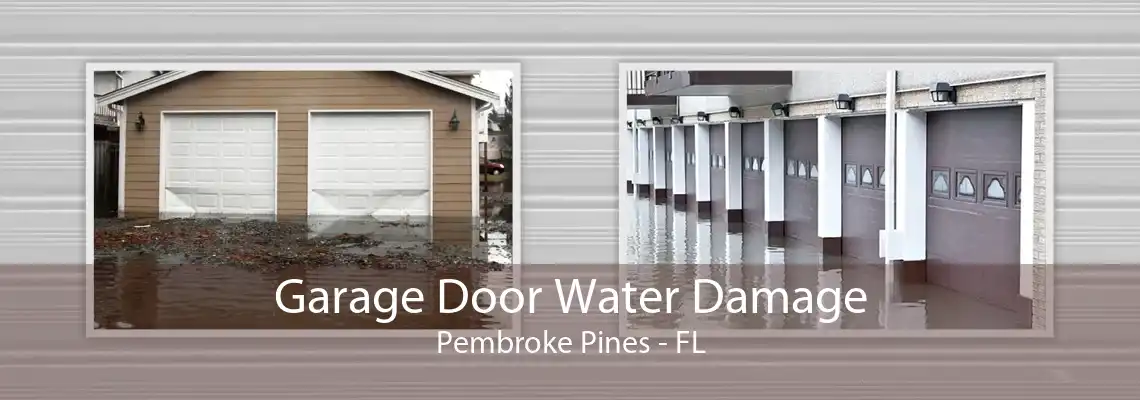 Garage Door Water Damage Pembroke Pines - FL