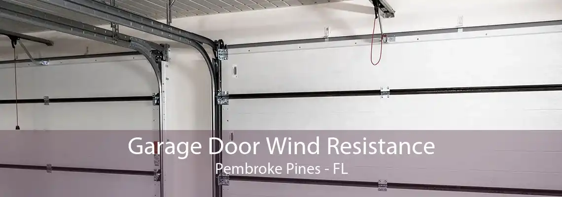 Garage Door Wind Resistance Pembroke Pines - FL