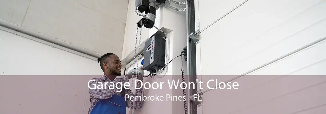 Garage Door Won't Close Pembroke Pines - FL