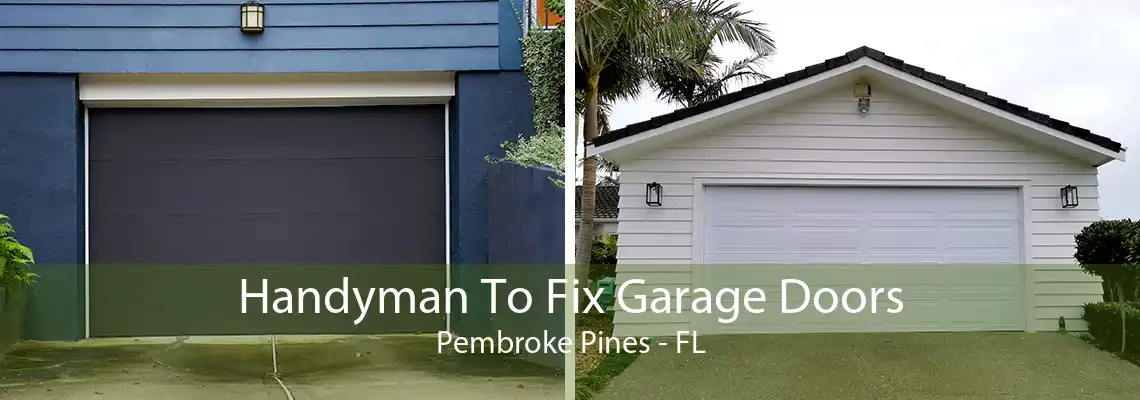 Handyman To Fix Garage Doors Pembroke Pines - FL