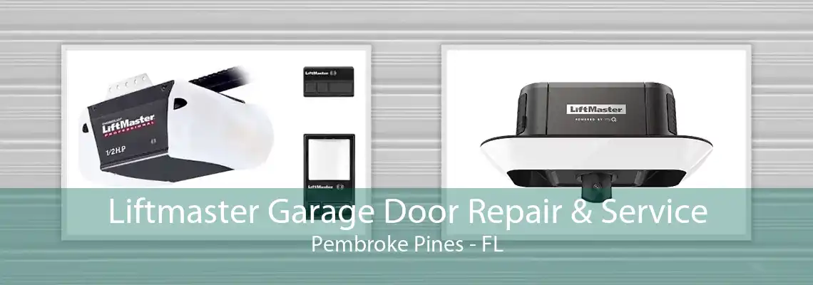 Liftmaster Garage Door Repair & Service Pembroke Pines - FL