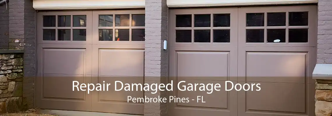 Repair Damaged Garage Doors Pembroke Pines - FL