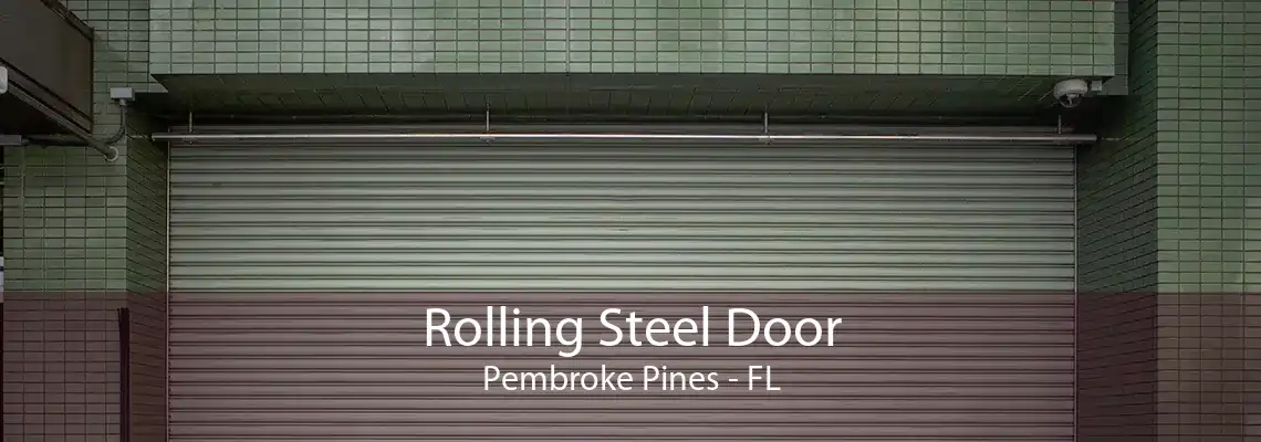 Rolling Steel Door Pembroke Pines - FL