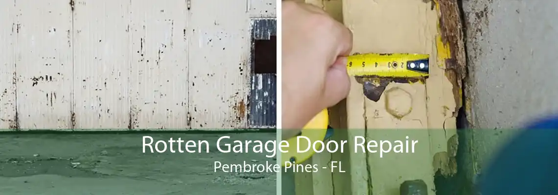 Rotten Garage Door Repair Pembroke Pines - FL