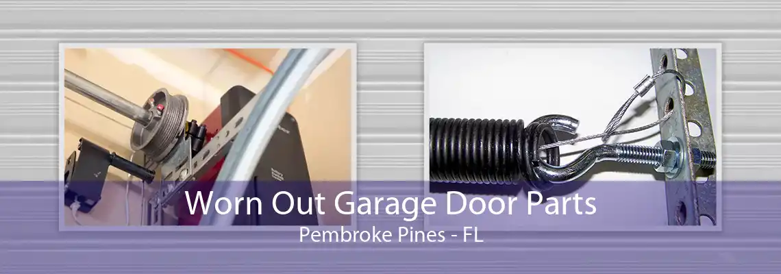 Worn Out Garage Door Parts Pembroke Pines - FL